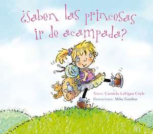 Saben las Princesas ir de Acampada? = Do Princesses Make Happy Campers? de Carmela Lavigna Coyle