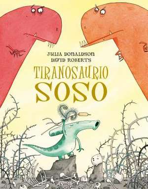 Tiranosaurio Soso de Julia Donaldson