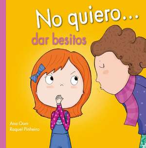 No Quiero... Dar Besitos de Raquel Pinheiro