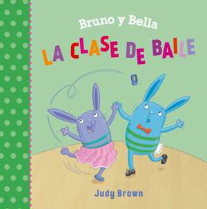 Bruno Y Bella - La Clase de Baile de Judy Brown