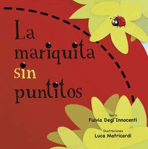 La Mariquita Sin Puntitos de Fulvia Degl'Innocenti