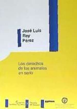 Los derechos de los animales en serio de José Luis Rey Pérez