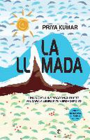 La llamada : una novela inspiracional que te ayudará a liberar tu verdadero yo de Priya Kumar