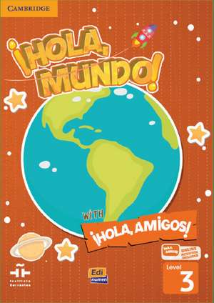 ¡Hola, Mundo!, ¡Hola, Amigos! Level 3 Student's Book plus ELEteca de Inmaculada Gago