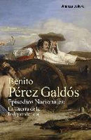 Episodios nacionales : la Guerra de la Independencia : Trafalgar ; La Corte de Carlos IV ; El 16 de marzo y el 2 de mayo ; Bailén ; Napoléon en Chamartín ; Zaragoza ; Gerona ; Cádiz ; Juan Martín El Empecinado ; La batalla de los Arapiles de Benito Pérez Galdós