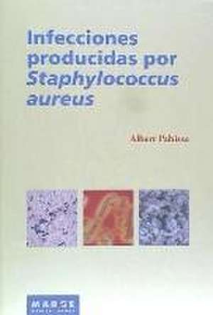 Infecciones producidas por Staphylococcus aureus de Albert Pahissa