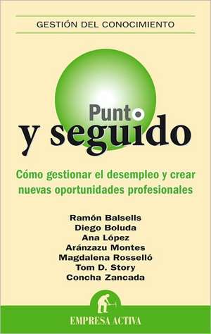 Punto y Seguido: Como Gestionar el Desempleo y Crear Nuevas Oportunidades Profecionales de Ramon Balsells