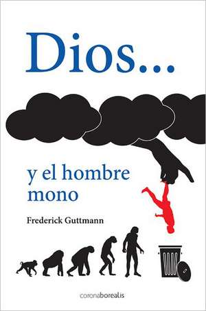 Dios y El Hombre Mono de Frederick Guttmann