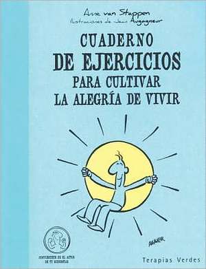 Cuaderno de Ejercicios Para Cultivar La Alegria de Vivir de Anne Van Stappen