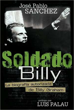 El predicador : biografía de Billy Graham de José Pablo Sánchez Nuñez