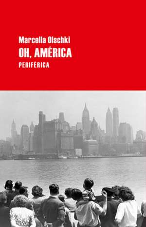 Oh, America de Marcella Olschki