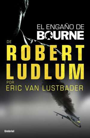 Engano de Bourne, El de Eric Van Lutsbader