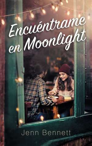 Encuentrame En Moonlight de Jennifer Bennett