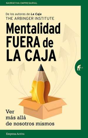 Mentalidad Fuera de la Caja de Arbinger Institute