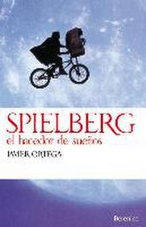 Spielberg, el hacedor de sueños de Javier Ortega