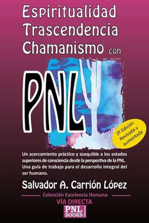 Espiritualidad, trascendencia y chamanismo con PNL de Salvador Alfonso Carrión López