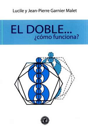El doble-- ¿cómo funciona? de Jean-Pierre Garnier Malet