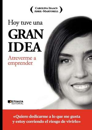 Hoy Tuve Una Gran Idea de Carolina Isaacs Abril-Martorell