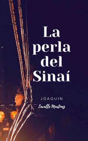 La Perla del Sinai de Joaquin Lavalle Martinez