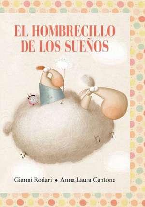 El Hombrecillo de los Suenos = The Little Man of Dreams de Gianni Rodari