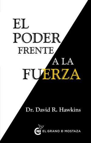 Poder Frente a la Fuerza, El de David Hawkins