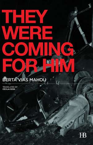 They Were Coming for Him de Berta Vias-Mahou