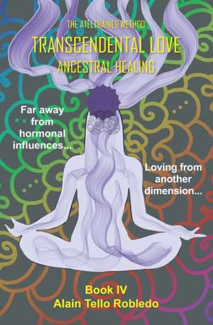 Transcendental Love - Ancestral Healing de Alain Tello Robledo