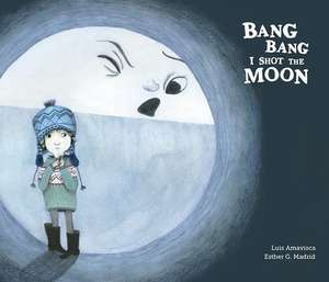 Bang Bang I Hurt the Moon de Luis Amavisca