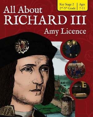 All About Richard III de Amy Licence