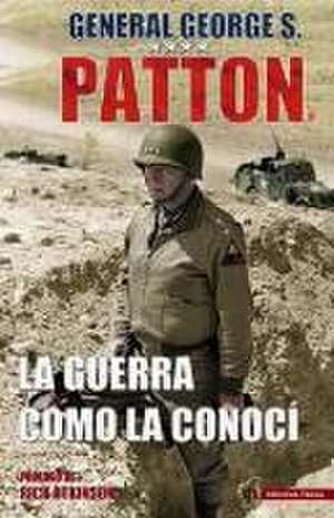 La guerra como la conocí de George Patton