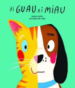 Ni Guau Ni Miau = Bow-Wow-Meow de Blanca Lacasa