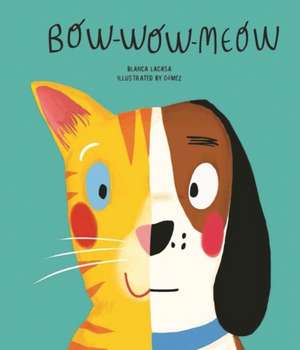 Bow-Wow-Meow de Blanca Lacasa