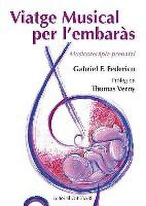 Viatge musical per l'embaràs : musicoteràpia prenatal de Gabriel F. Federico