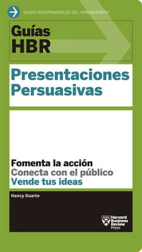 Guías Hbr: Presentaciones Persuasivas (HBR Guide to Persuasive Presentation Spanish Edition) de Harvard Business Review