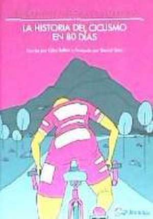 La historia del ciclismo en 80 días : 80 grandes historias ilustradas de Giles Belbin