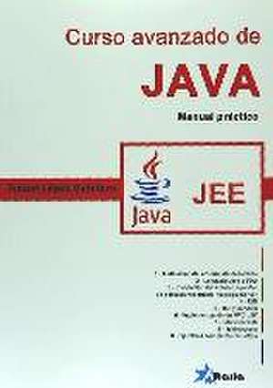 Curso avanzado de Java JEE : manual práctico de Ismael López Quintero