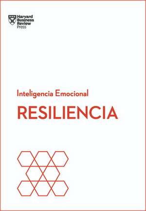 Resiliencia. Serie Inteligencia Emocional HBR (Resilience Spanish Edition) de Harvard Business Review