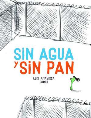 Sin agua y sin pan de Luis Amavisca