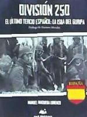 Division 250 : el ultimo tercio español : la isba del guripa de Manuel Maqueda Lorenzo