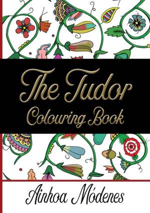 The Tudor Colouring Book de Ainhoa Módenes