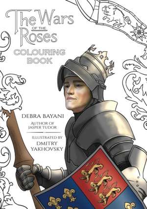 The Wars of the Roses Colouring Book de Debra Bayani