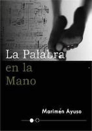 La palabra en la mano de Marimén Ayuso