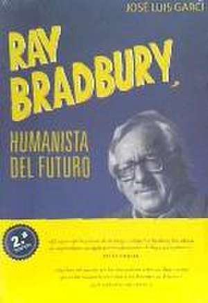 Ray Bradbury, humanista del futuro de José Luis Garci