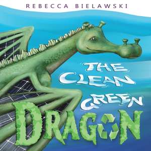 The Clean Green Dragon de Rebecca Bielawski