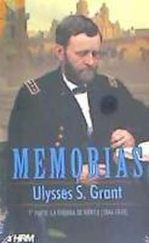 Memorias 1 : la guerra de Méjico, 1846-1848 de Ulysses S. Grant