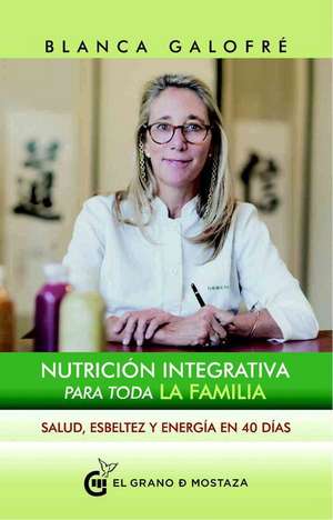 Nutricion Integrativa Para Toda La Familia de Blanca Galofre