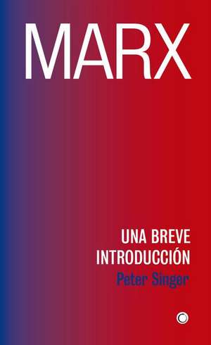 Marx: Una Breve Introducción de Peter Singer