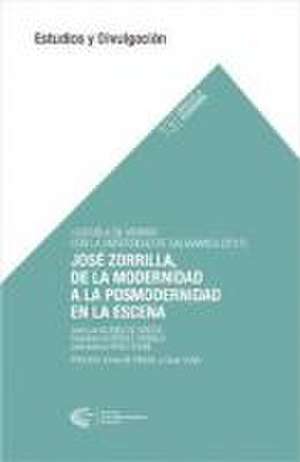 José Zorrilla, de la modernidad a la posmodernidad en la escena : conferencias de la I Escuela de Verano de la Academia de las Artes Escénicas de España : 10-13 de julio de 2017, en Salamanca de José Luis Alonso De Santos