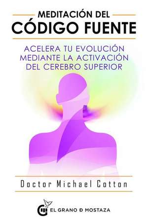 Meditacion del Codigo Fuente de Michael Cotton