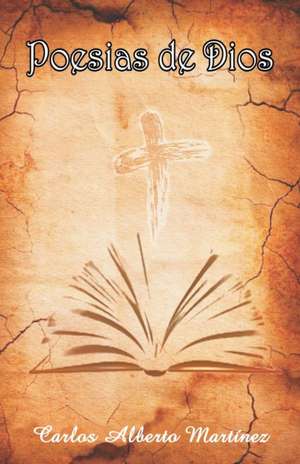 Poesías de Dios de Carlos Alberto Martinez